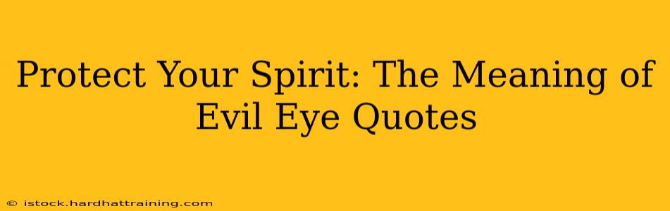 Protect Your Spirit: The Meaning of Evil Eye Quotes