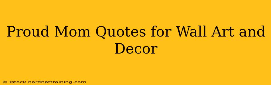 Proud Mom Quotes for Wall Art and Decor