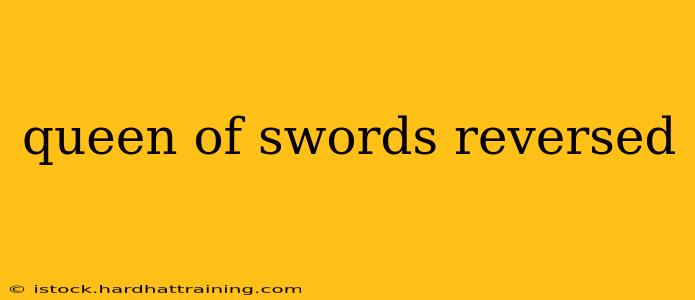 queen of swords reversed