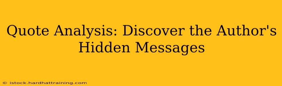 Quote Analysis: Discover the Author's Hidden Messages