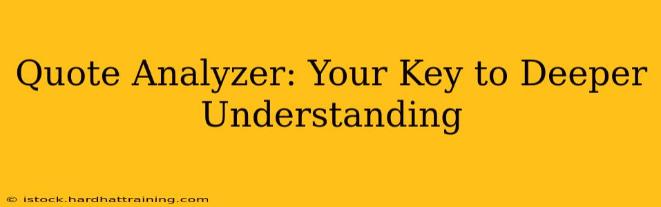 Quote Analyzer: Your Key to Deeper Understanding