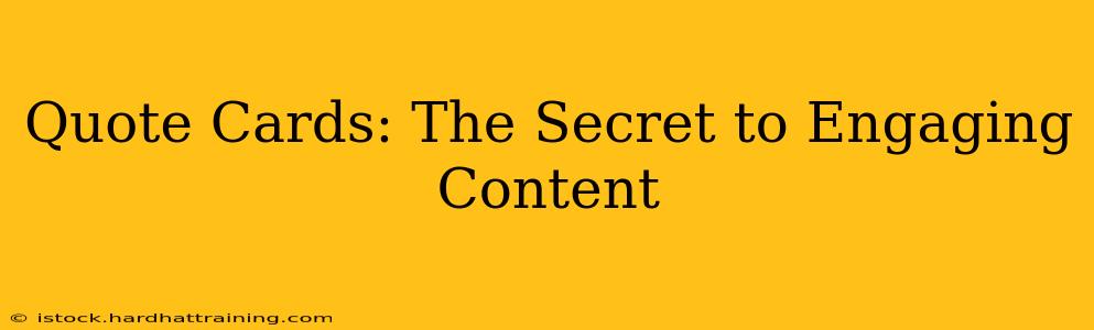 Quote Cards: The Secret to Engaging Content