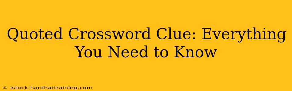 Quoted Crossword Clue: Everything You Need to Know