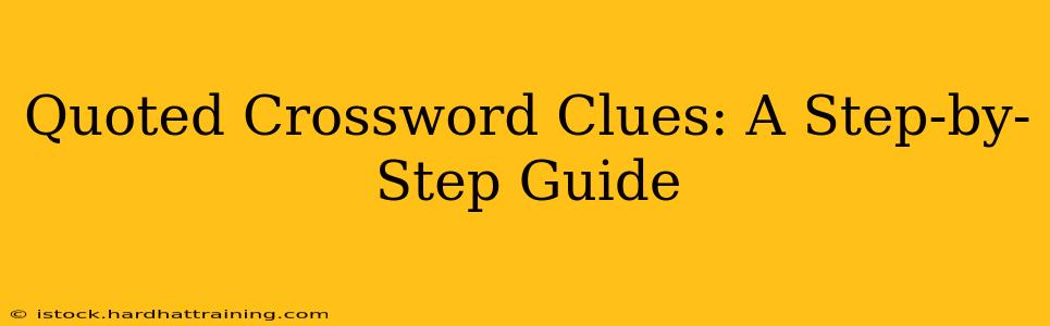 Quoted Crossword Clues: A Step-by-Step Guide