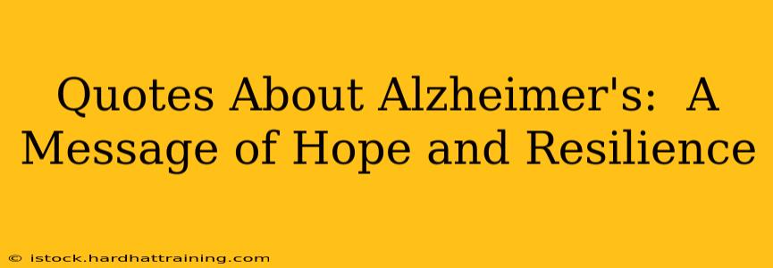 Quotes About Alzheimer's:  A Message of Hope and Resilience