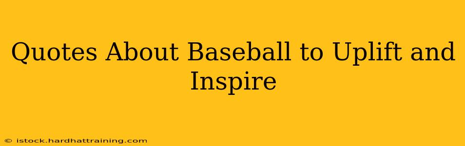 Quotes About Baseball to Uplift and Inspire