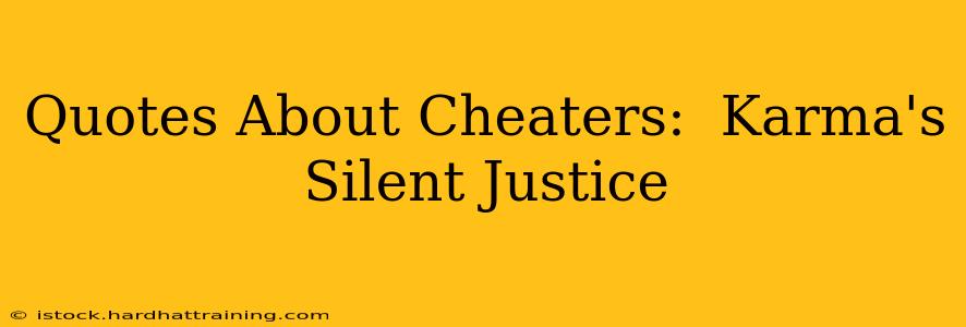 Quotes About Cheaters:  Karma's Silent Justice