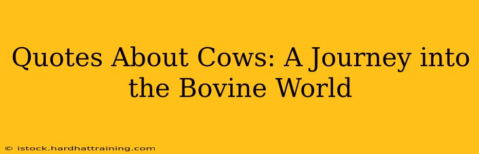 Quotes About Cows: A Journey into the Bovine World