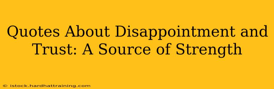 Quotes About Disappointment and Trust: A Source of Strength