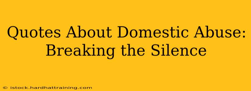 Quotes About Domestic Abuse: Breaking the Silence