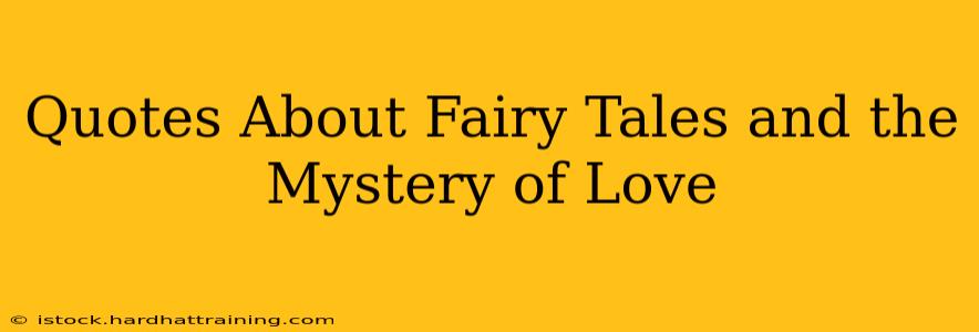 Quotes About Fairy Tales and the Mystery of Love
