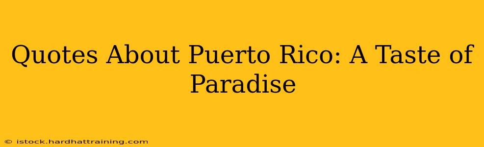 Quotes About Puerto Rico: A Taste of Paradise