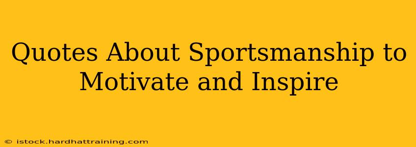 Quotes About Sportsmanship to Motivate and Inspire