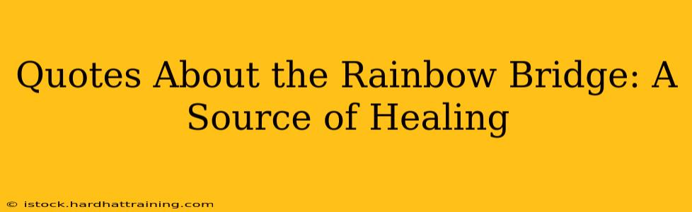 Quotes About the Rainbow Bridge: A Source of Healing