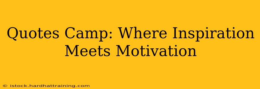 Quotes Camp: Where Inspiration Meets Motivation