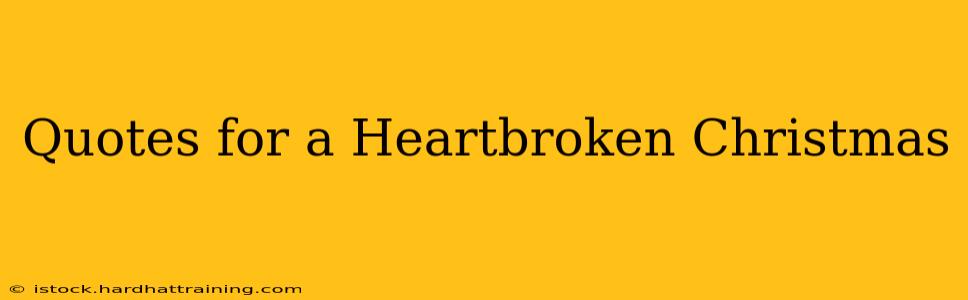 Quotes for a Heartbroken Christmas