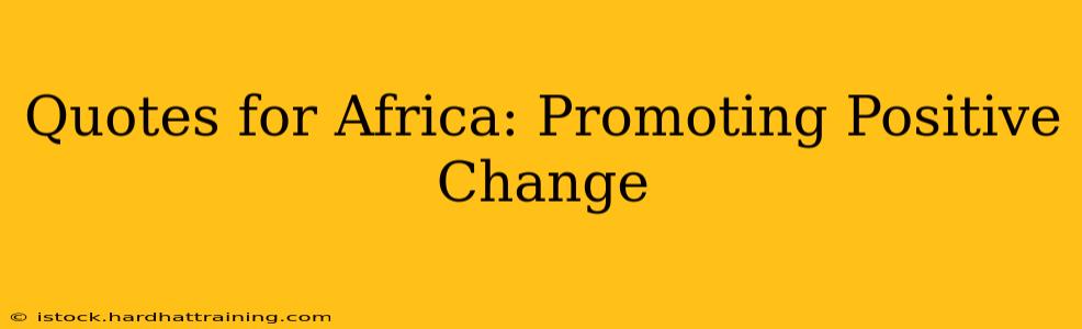 Quotes for Africa: Promoting Positive Change