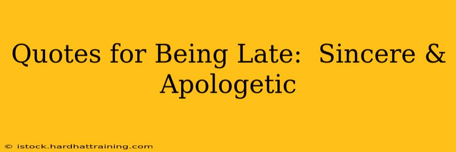 Quotes for Being Late:  Sincere & Apologetic