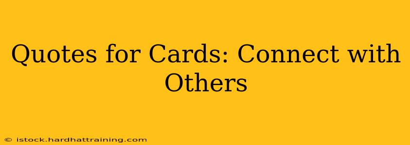 Quotes for Cards: Connect with Others