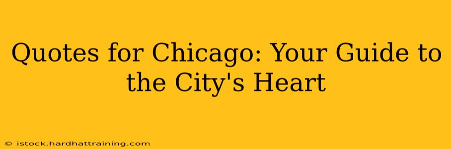 Quotes for Chicago: Your Guide to the City's Heart