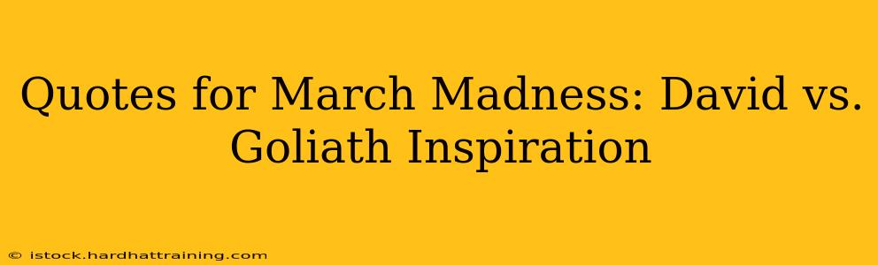 Quotes for March Madness: David vs. Goliath Inspiration