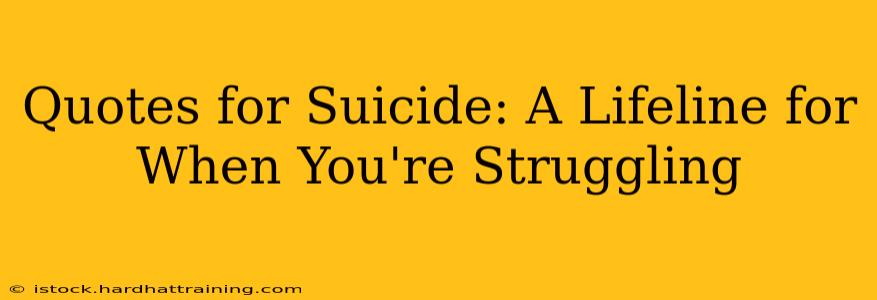 Quotes for Suicide: A Lifeline for When You're Struggling