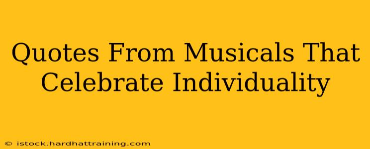 Quotes From Musicals That Celebrate Individuality