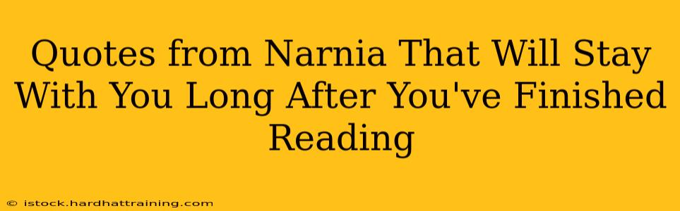 Quotes from Narnia That Will Stay With You Long After You've Finished Reading