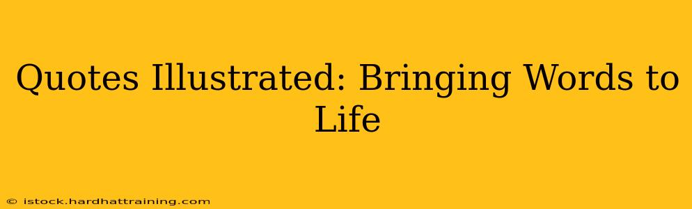 Quotes Illustrated: Bringing Words to Life