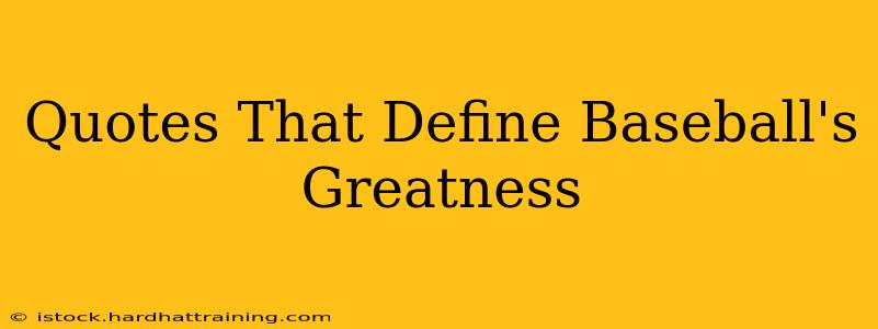 Quotes That Define Baseball's Greatness