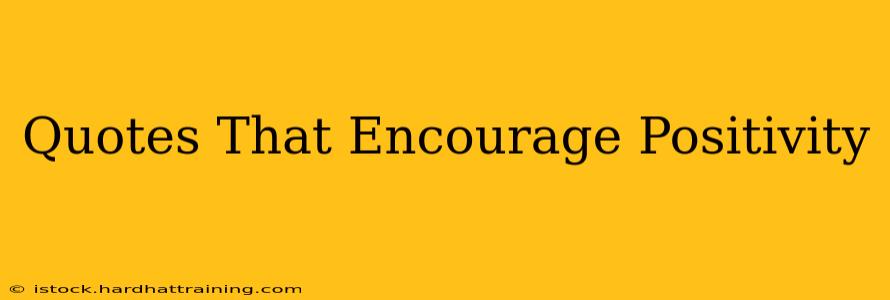 Quotes That Encourage Positivity