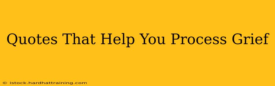 Quotes That Help You Process Grief