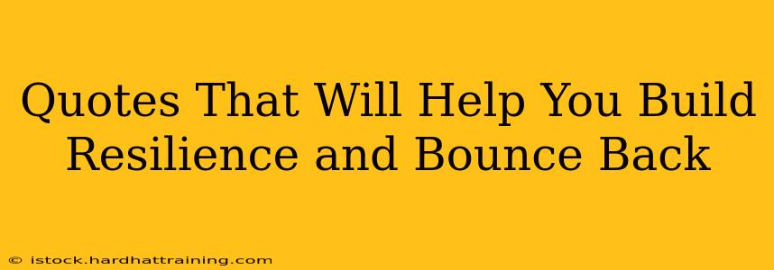 Quotes That Will Help You Build Resilience and Bounce Back