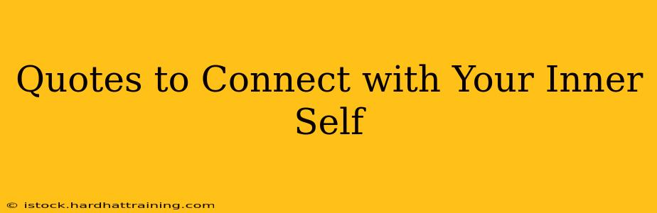 Quotes to Connect with Your Inner Self