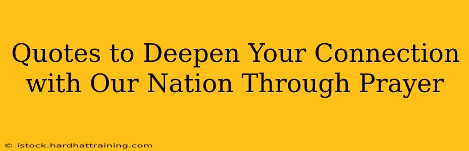 Quotes to Deepen Your Connection with Our Nation Through Prayer
