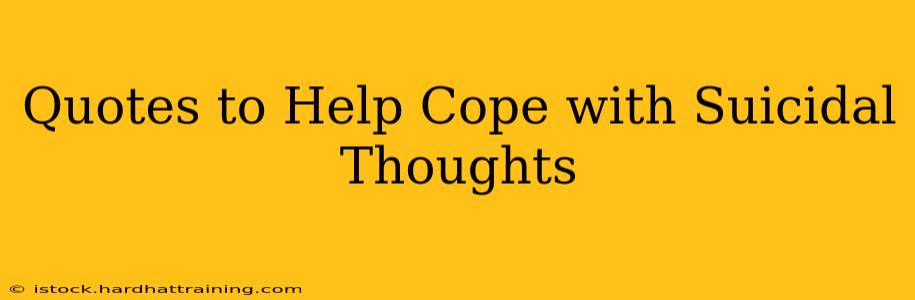 Quotes to Help Cope with Suicidal Thoughts