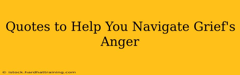 Quotes to Help You Navigate Grief's Anger