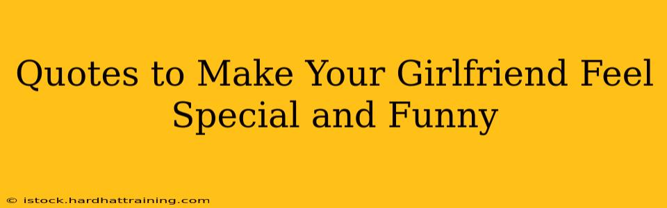 Quotes to Make Your Girlfriend Feel Special and Funny