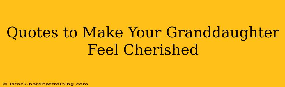 Quotes to Make Your Granddaughter Feel Cherished