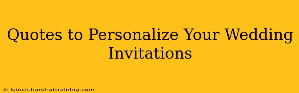 Quotes to Personalize Your Wedding Invitations