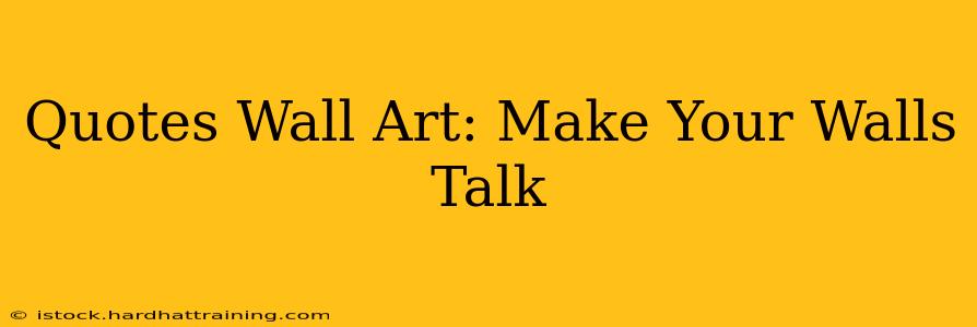 Quotes Wall Art: Make Your Walls Talk