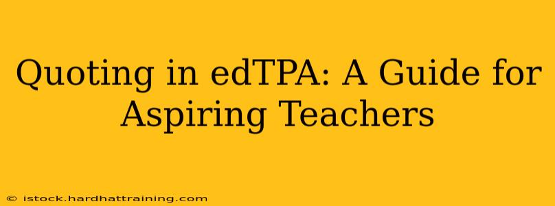 Quoting in edTPA: A Guide for Aspiring Teachers