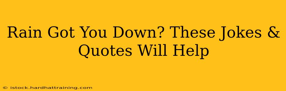 Rain Got You Down? These Jokes & Quotes Will Help