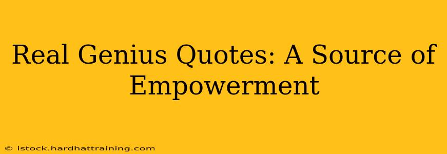Real Genius Quotes: A Source of Empowerment
