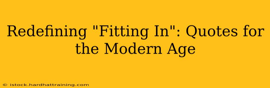 Redefining "Fitting In": Quotes for the Modern Age