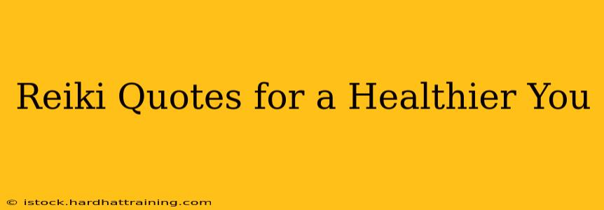 Reiki Quotes for a Healthier You