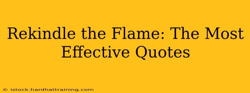 Rekindle the Flame: The Most Effective Quotes