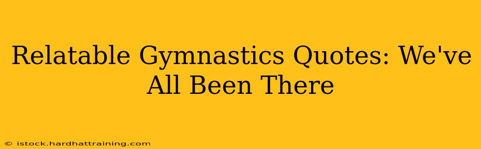 Relatable Gymnastics Quotes: We've All Been There