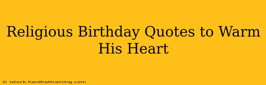 Religious Birthday Quotes to Warm His Heart