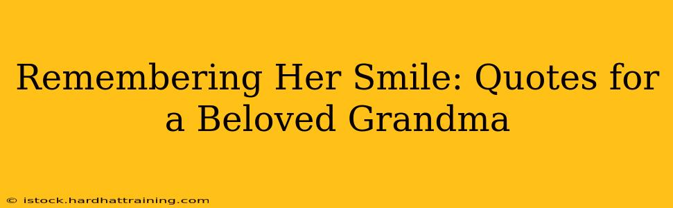 Remembering Her Smile: Quotes for a Beloved Grandma